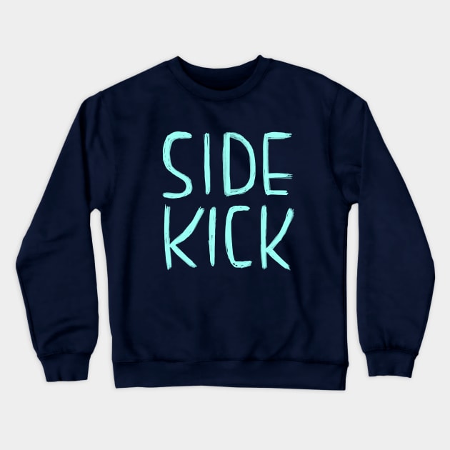 Side Kick, Funny Nerdy Actor Theatre Comedy Gift, Sidekick Crewneck Sweatshirt by badlydrawnbabe